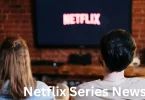 Netflix Series News