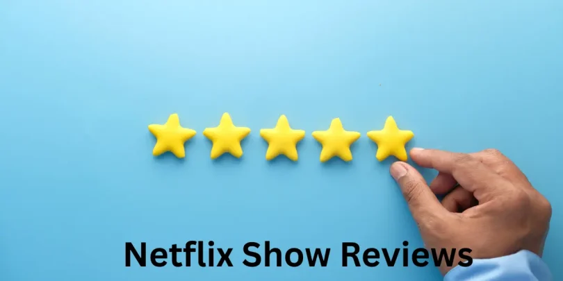 Netflix Show Reviews