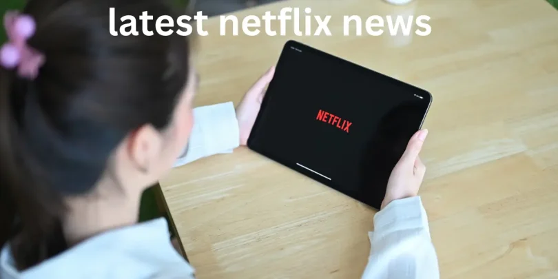 latest netflix news
