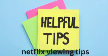 netflix viewing tips