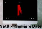 Netflix Premiere Dates