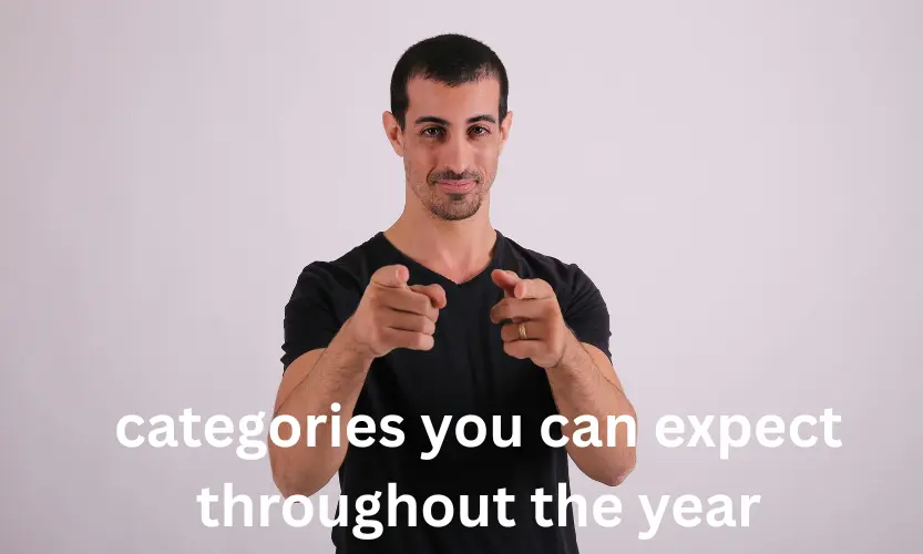 categories you can expect throughout the year